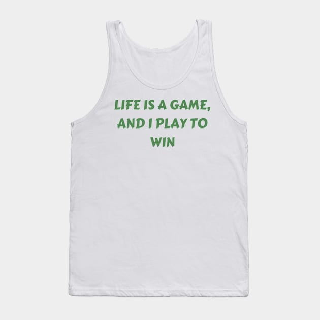 Life is a game, and I play to win Tank Top by petermark